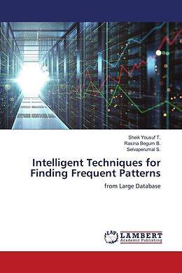 Couverture cartonnée Intelligent Techniques for Finding Frequent Patterns de Sheik Yousuf T., Rasina Begum B., Selvaperumal S.