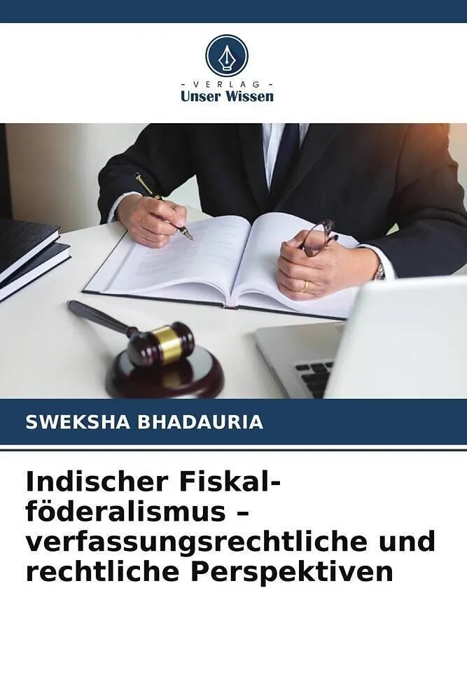 Indischer Fiskal-föderalismus - verfassungsrechtliche und rechtliche Perspektiven