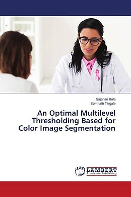 Couverture cartonnée An Optimal Multilevel Thresholding Based for Color Image Segmentation de Gajanan Kale, Somnath Thigale