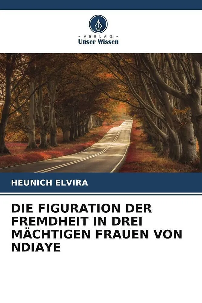 DIE FIGURATION DER FREMDHEIT IN DREI MÄCHTIGEN FRAUEN VON NDIAYE