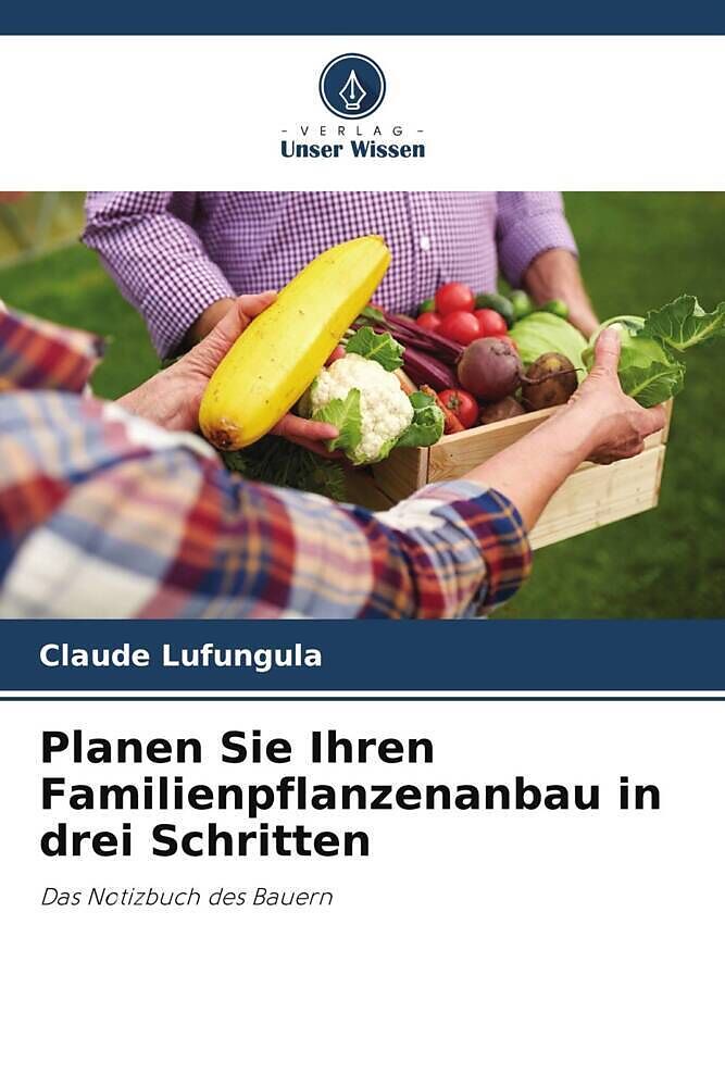 Planen Sie Ihren Familienpflanzenanbau in drei Schritten