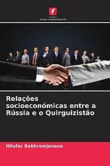 Kartonierter Einband Relações socioeconómicas entre a Rússia e o Quirguizistão von Nilufar Bakhramjanova