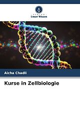 Kartonierter Einband Kurse in Zellbiologie von Aicha Chadli