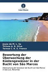 Kartonierter Einband Bewertung der Überwachung der Küstengewässer in der Bucht von São Marcos von Joyse de M. L. Sa, Ticiana A. R. Silva, Teresa C. R. S. Franco