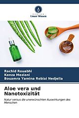 Kartonierter Einband Aloe vera und Nanotoxizität von Rachid Rouabhi, Kenza Meziani, Bouamra Yamina Rebiai Nedjella