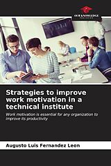 Couverture cartonnée Strategies to improve work motivation in a technical institute de Augusto Luis Fernandez Leon