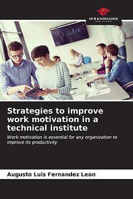 Couverture cartonnée Strategies to improve work motivation in a technical institute de Augusto Luis Fernandez Leon