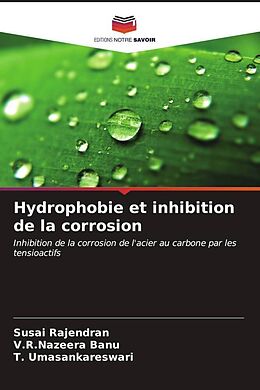 Couverture cartonnée Hydrophobie et inhibition de la corrosion de Susai Rajendran, V.R.Nazeera Banu, T. Umasankareswari