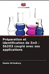Kartonierter Einband Préparation et identification de ZnO -Sb2O3 couplé avec ses applications von Hazim Al-Gubury
