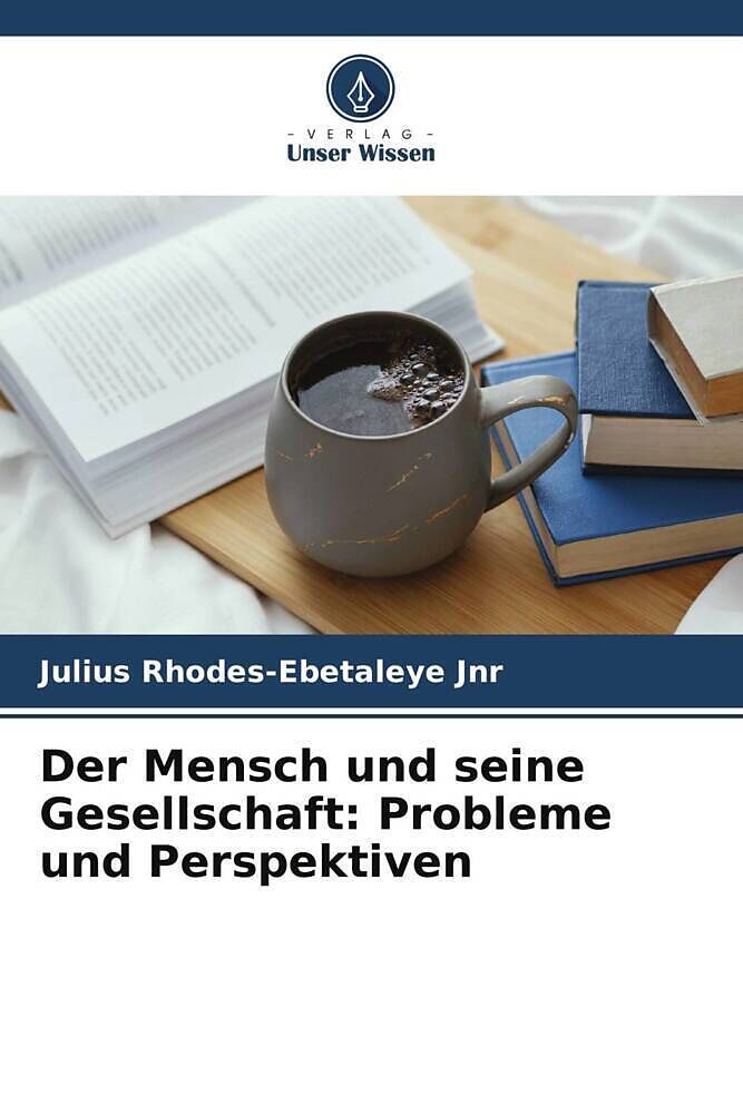 Der Mensch und seine Gesellschaft: Probleme und Perspektiven