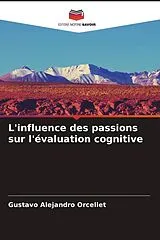 Kartonierter Einband L'influence des passions sur l'évaluation cognitive von Gustavo Alejandro Orcellet