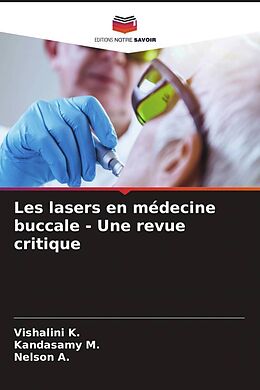 Couverture cartonnée Les lasers en médecine buccale - Une revue critique de Vishalini K., Kandasamy M., Nelson A.