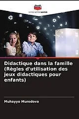 Kartonierter Einband (Kt) Didactique dans la famille(Règles d'utilisation des jeux didactiques pour enfants) von Muhayyo Murodova