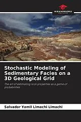 Kartonierter Einband Stochastic Modeling of Sedimentary Facies on a 3D Geological Grid von Salvador Yamil Limachi Limachi