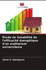 Couverture cartonnée Étude de faisabilité de l'efficacité énergétique d'un auditorium universitaire de Azizat O. Gbadegesin