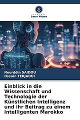 Couverture cartonnée Einblick in die Wissenschaft und Technologie der Künstlichen Intelligenz und ihr Beitrag zu einem intelligenten Marokko de Nourddin Saidou, Hssain Terjaoui