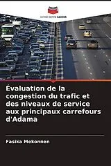 Kartonierter Einband (Kt) Évaluation de la congestion du trafic et des niveaux de service aux principaux carrefours d'Adama von Fasika Mekonnen
