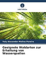 Kartonierter Einband Geeignete Waldarten zur Erhaltung von Wasserquellen von Yely Alexander Molina Pereira