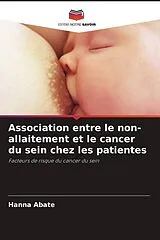 Kartonierter Einband (Kt) Association entre le non-allaitement et le cancer du sein chez les patientes von Hanna Abate