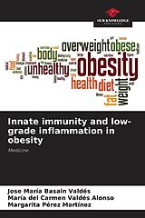 Couverture cartonnée Innate immunity and low-grade inflammation in obesity de José María Basain Valdés, María del Carmen Valdés Alonso, Margarita Pérez Martínez