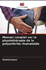 Kartonierter Einband (Kt) Manuel complet sur la physiothérapie de la polyarthrite rhumatoïde von Rashid Aazam