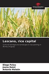 Kartonierter Einband Lascano, rice capital von Diego Palau, Joana Batel, Antonio Moleón