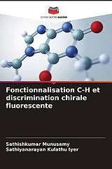 Kartonierter Einband Fonctionnalisation C-H et discrimination chirale fluorescente von Sathishkumar Munusamy, Sathiyanarayan Kulathu Iyer