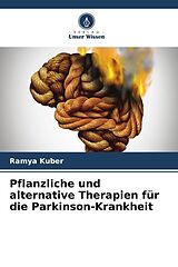 Kartonierter Einband Pflanzliche und alternative Therapien für die Parkinson-Krankheit von Ramya Kuber