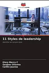 Kartonierter Einband (Kt) 11 Styles de leadership von Glory Mercy C, Sanjeev Sharma, Caitlin Joanna