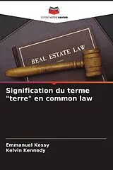 Kartonierter Einband (Kt) Signification du terme "terre" en common law von Emmanuel Kessy, Kelvin Kennedy