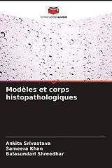 Kartonierter Einband (Kt) Modèles et corps histopathologiques von Ankita Srivastava, Sameera Khan, Balasundari Shreedhar