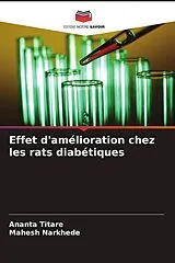 Kartonierter Einband (Kt) Effet d'amélioration chez les rats diabétiques von Ananta Titare, Mahesh Narkhede