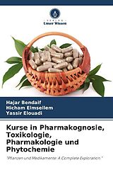 Kartonierter Einband Kurse in Pharmakognosie, Toxikologie, Pharmakologie und Phytochemie von Hajar Bendaif, Hicham Elmsellem, Yassir Elouadi