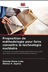 Kartonierter Einband Proposition de méthodologie pour faire connaître la technologie nucléaire von Belinda Maria Lobo, Afonso R. Aquino