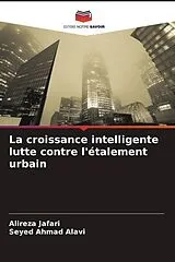 Kartonierter Einband (Kt) La croissance intelligente lutte contre l'étalement urbain von Alireza Jafari, Seyed Ahmad Alavi