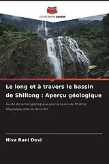 Kartonierter Einband Le long et à travers le bassin de Shillong : Aperçu géologique von Niva Rani Devi