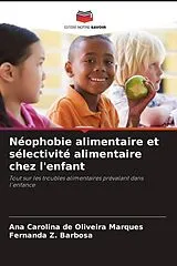 Kartonierter Einband Néophobie alimentaire et sélectivité alimentaire chez l'enfant von Ana Carolina de Oliveira Marques, Fernanda Z. Barbosa