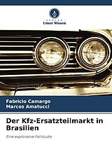 Kartonierter Einband Der Kfz-Ersatzteilmarkt in Brasilien von Fabricio Camargo, Marcos Amatucci