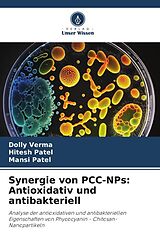 Kartonierter Einband Synergie von PCC-NPs: Antioxidativ und antibakteriell von Dolly Verma, Hitesh Patel, Mansi Patel