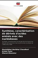 Kartonierter Einband (Kt) Synthèse, caractérisation de dérivés d'acides aminés avec des nucléobases von Manishbhai Haribhai Chaudhari, Rinkal Patel, Dhaval Bhanotar