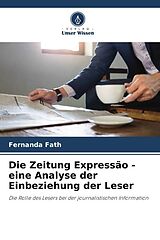 Kartonierter Einband Die Zeitung Expressão - eine Analyse der Einbeziehung der Leser von Fernanda Fath