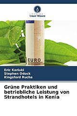 Kartonierter Einband Grüne Praktiken und betriebliche Leistung von Strandhotels in Kenia von Eric Kariuki, Stephen Odock, Kingsford Rucha