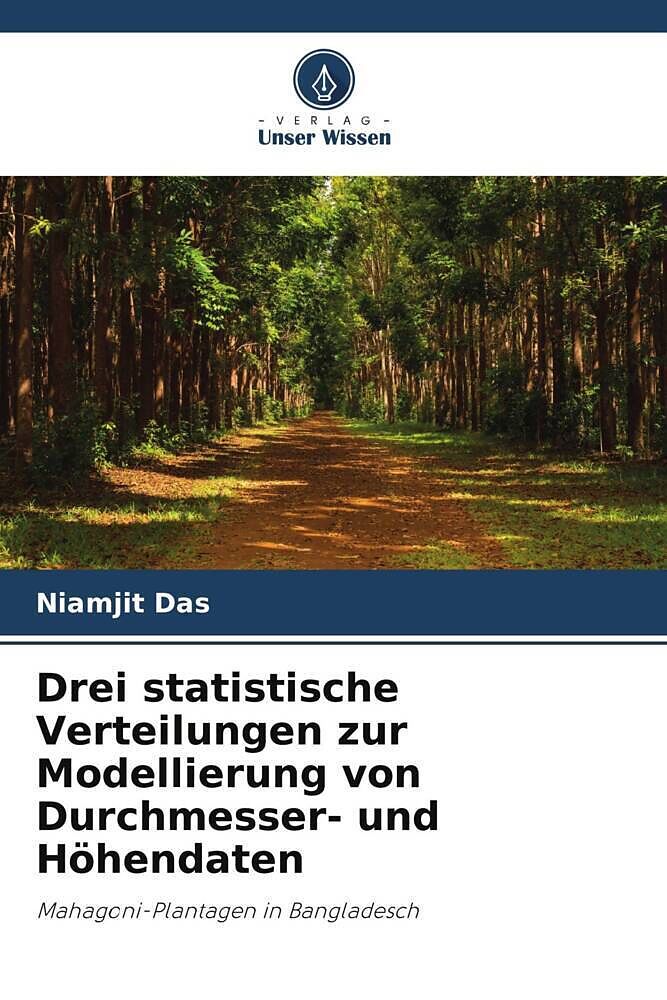 Drei statistische Verteilungen zur Modellierung von Durchmesser- und Höhendaten