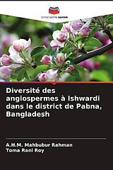 Couverture cartonnée Diversité des angiospermes à Ishwardi dans le district de Pabna, Bangladesh de A.H.M. Mahbubur Rahman, Toma Rani Roy