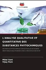Kartonierter Einband (Kt) L'ANALYSE QUALITATIVE ET QUANTITATIVE DES SUBSTANCES PHYTOCHIMIQUES von Mital Soni, Vijay Ram