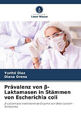 Kartonierter Einband Prävalenz von  -Laktamasen in Stämmen von Escherichia coli von Yuritzi Diaz, Diana Orona