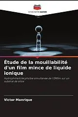Kartonierter Einband Étude de la mouillabilité d'un film mince de liquide ionique von Victor Manrique