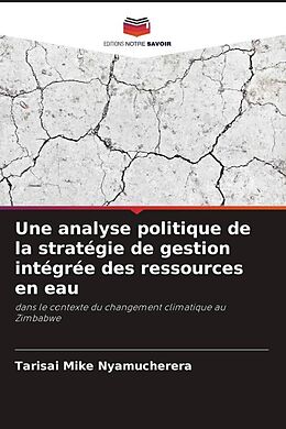 Couverture cartonnée Une analyse politique de la stratégie de gestion intégrée des ressources en eau de Tarisai Mike Nyamucherera