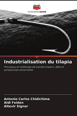 Couverture cartonnée Industrialisation du tilapia de Antonio Carlos Chidichima, Aldi Feiden, Altevir Signor