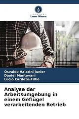 Kartonierter Einband Analyse der Arbeitsumgebung in einem Geflügel verarbeitenden Betrieb von Osvaldo Valarini Junior, Daniel Mantovani, Lúcio Cardozo-Filho